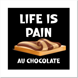 Life is Pain au Chocolat Funny French Pastry Posters and Art